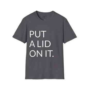 Put a lid on it TShirt Charcoal