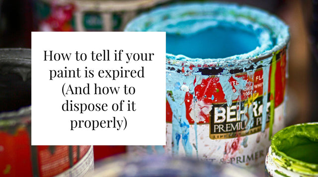 How To Tell If Your Paint Is Expired (And How To Dispose of It Properl ...
